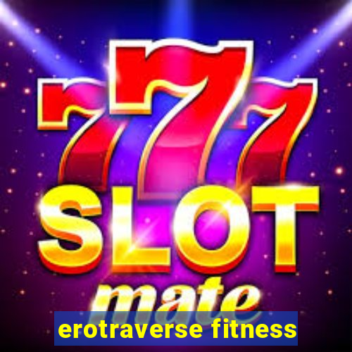 erotraverse fitness